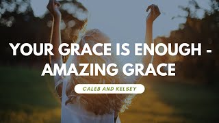 Download lagu Your Grace Is Enough - Amazing Grace Cover & Lyric
