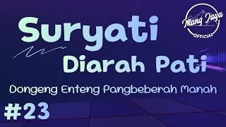 SURYATI DIARAH PATI 23, Dongeng Enteng Mang Jaya, Carita Sunda @MangJayaOfficial