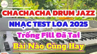 LK Nhạc Sống ChaChaCha Band Drum Jazz Không Lời Mới Nhất | Nhạc Test Loa 2025 | Nhạc Sống Khánh Băng