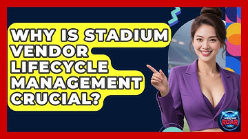 Why Is Stadium Vendor Lifecycle Management Crucial? - Where the Fans Roar
