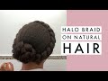Halo Braid on Natural Hair - Easy, Quick Summer Hairstyle for Type 4 (4A/4B/4C) Hair