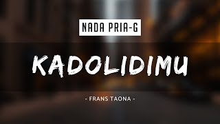 KADOLIDIMU - Frans Taona (KARAOKE NADA PRIA)