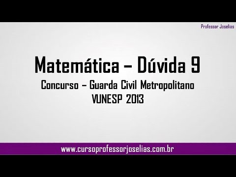 Duvida 9 - Matemática Respondida pelo professor Joselias - VUNESP 2013 - 동영상