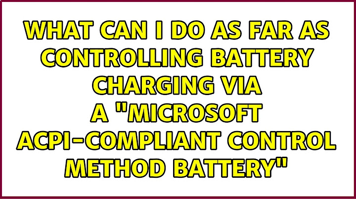 Cach vô hiệu hóa microsoft acpi-compliant control method battery năm 2024