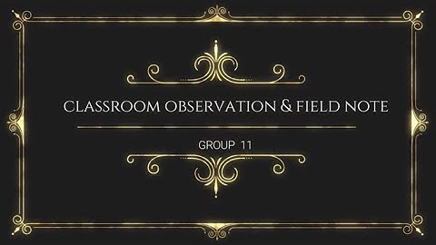 BIK31703 Research Methodology | Group 11: Classroom Observation & Field Notes