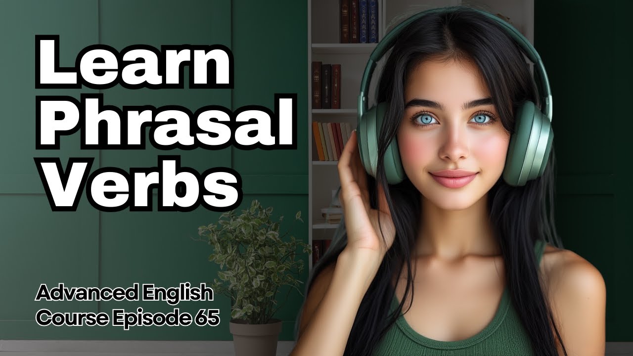 Improve Your English Fast with These 10 Phrasal Verbs Ep 65 - YouTube