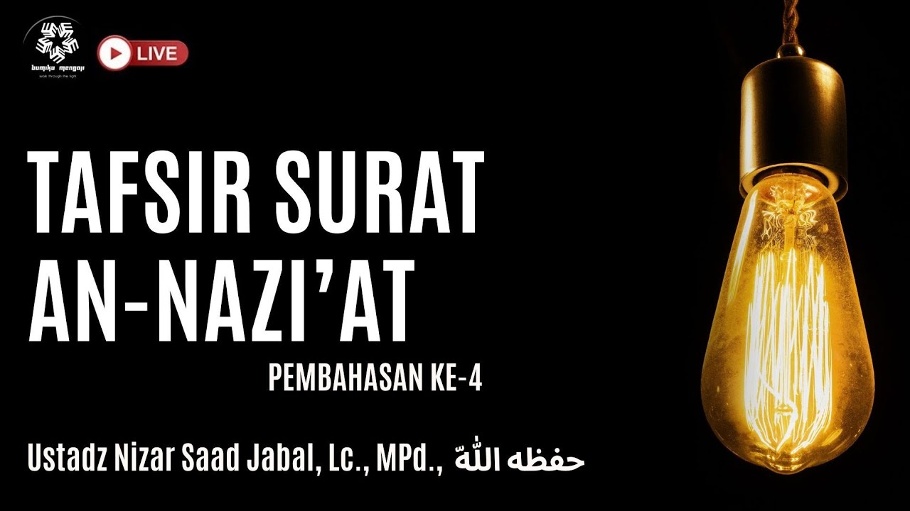 Tafsir Surat An-Nazi'at (Ayat 34-39) - Ustadz Nizar Saad Jabal, Lc. M.Pd. حَفِظَهُ الله