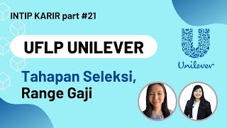 UFLP UNILEVER Indonesia : Tips & Tahapan Seleksi, Range Gaji MT UNILEVER || #IntipKarir 21