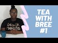Tea with Bree #1 - On Being A Black Woman in Tech