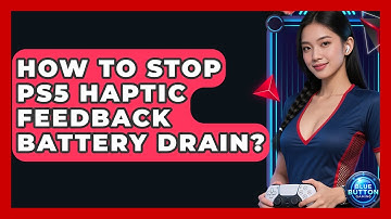 How To Stop PS5 Haptic Feedback Battery Drain? - Blue Button Gaming