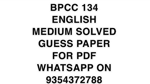 BPCC 134 ENGLISH MEDIUM SOLVED GUESS PAPER FOR PDF WHATSAPP ON 9354372788
