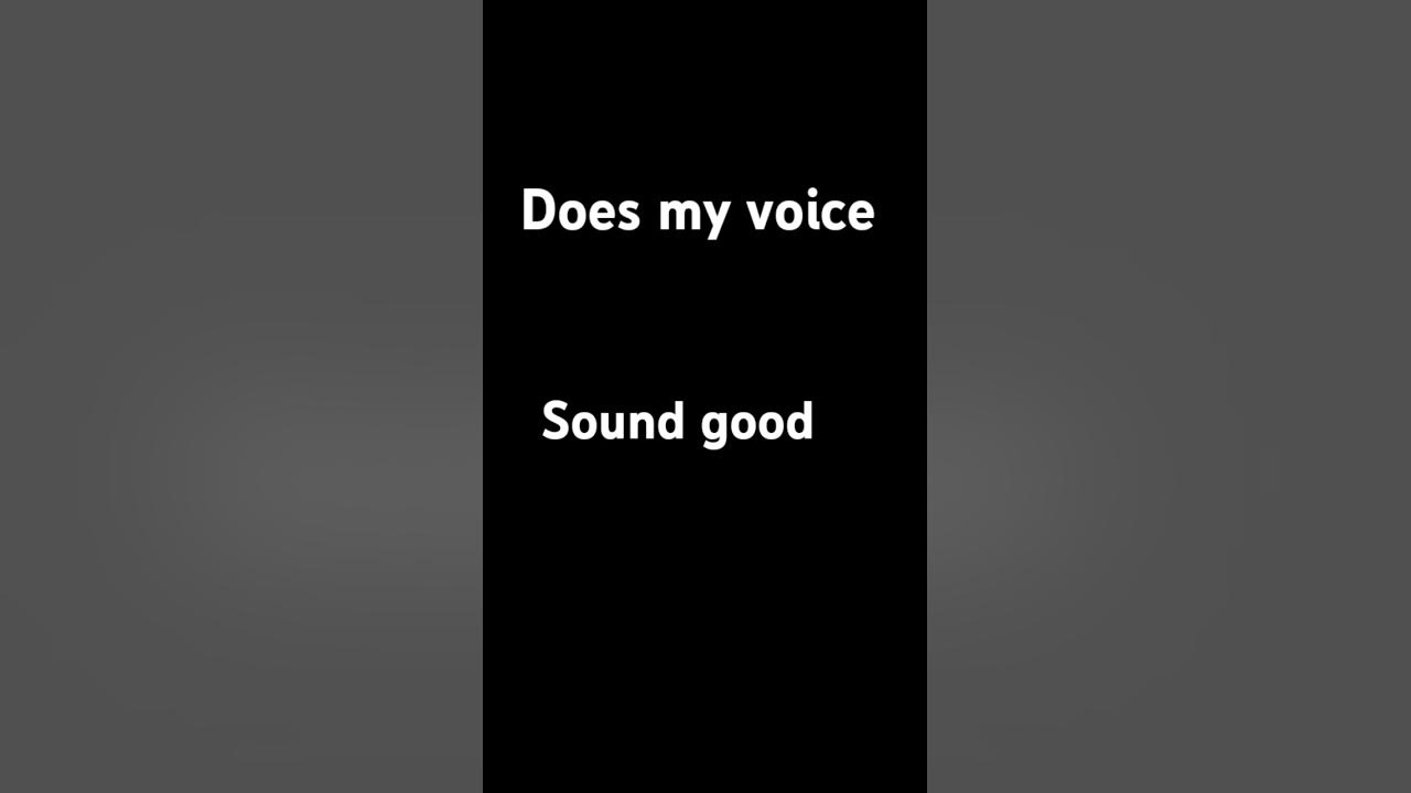 Does My Voice Sound Good YouTube does-my-voice-sound-good-youtube