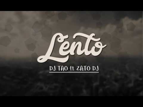 DJ Tao - Lento FT Zato Dj Mi Gente Remix