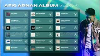 Afiq Adnan Playlist Album | PART 4