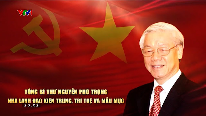 Phim tài liệu ĐẶC BIỆT về Tổng Bí thư Nguyễn Phú Trọng - Nhà lãnh đạo KIÊN TRUNG, TRÍ TUỆ và MẪU MỰC
