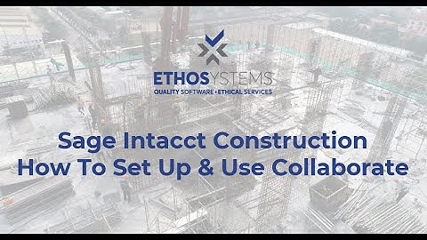 How To Set Up and Use Collaborate Training Sage Intacct Construction