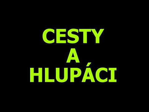 CESTY A HLUPÁCI