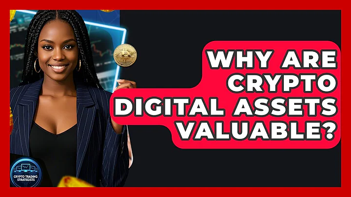 Why Are Crypto Digital Assets Valuable? - Crypto Trading Strategists