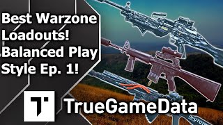 THE BEST Warzone Loadouts! Balanced Play Style Ep. 1!