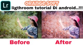Orange and soft |android tutorial #ligthroomtutorial #adobeligthroom #tutorialandroid screenshot 4