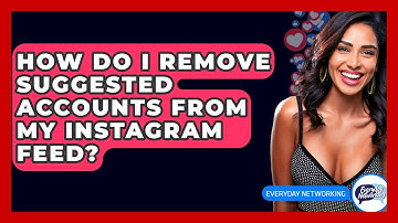 How Do I Remove Suggested Accounts From My Instagram Feed? - Everyday-Networking