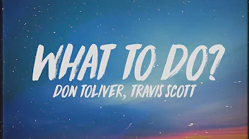 Travis Scott - What To Do? (Lyrics) ft. Don Toliver