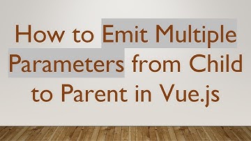 How to Emit Multiple Parameters from Child to Parent in Vue.js