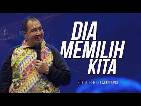 KHOTBAH PENDETA GILBERT LUMOINDONG - DIA MEMILIH KITA