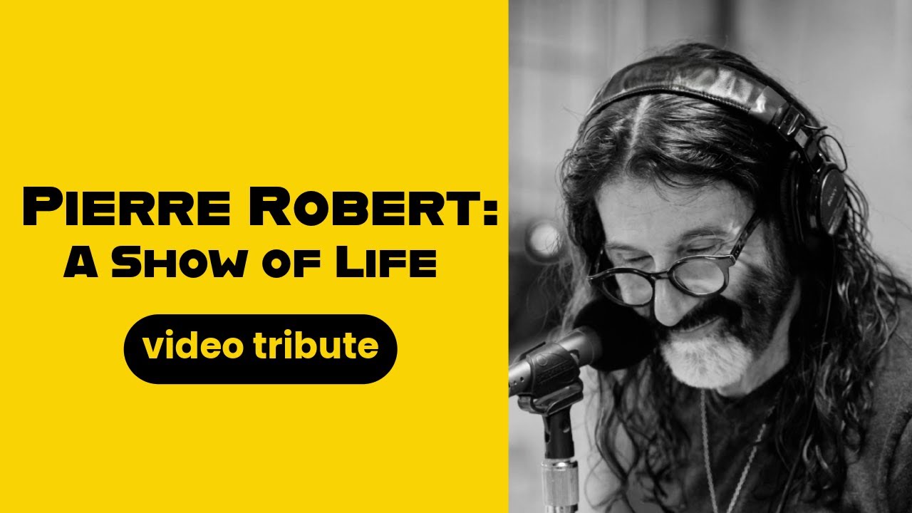 Pierre Robert: A Show of Life | Video Tribute
