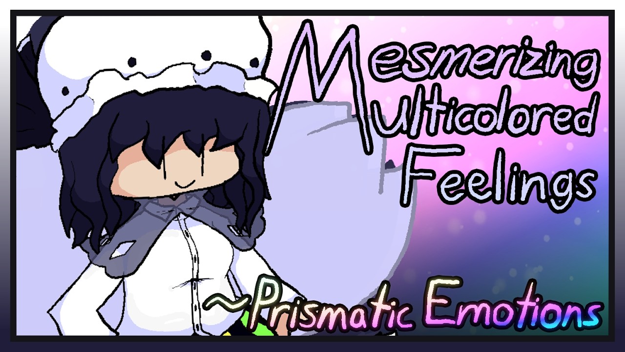 Mesmerizing Multicolored Feelings ~ Prismatic Emotions