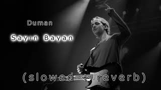 Duman - Sayın Bayan (s l o w e d + r e v e r b)