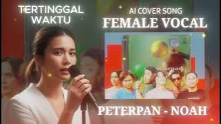 [AI COVER] Tertinggalkan Waktu - Peterpan/Noah (Female Vocal)