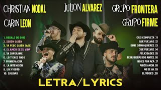 Julion Alvarez, Carin Leon, Christian Nodal, Grupo Frontera, GrupoFirme ♫ Musica de Banda 2024 Letra