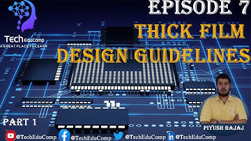 E7 | THICK FILM DESIGN GUIDELINES |VLSI DESIGN | ELECTRONICS & COMMUNICATION | PART 1 | PIYUSH BAJAJ