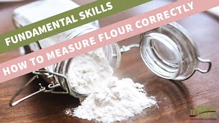Fundamental Skills | How to Measure Flour Correctly