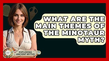 What Are The Main Themes Of The Minotaur Myth? - Exploring Ancient Myths