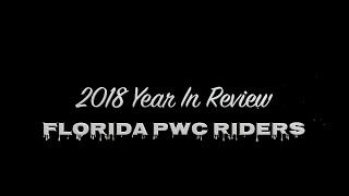 Florida PWC Riders 2018 Year in Review! #FloridaPWCRiders #UnitedWeRide #4K
