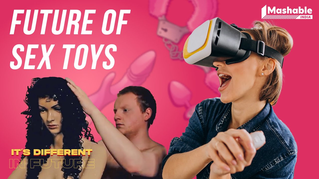 The future of sex toys is going to be full of pleasure! | It's Different In  Future - EP15