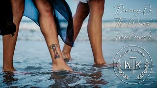 Dancing On The Waves - We The Kingdom (Vocal Cover feat. Estella Ringger)