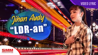 Jihan Audy - LDR an ( LYRIC)