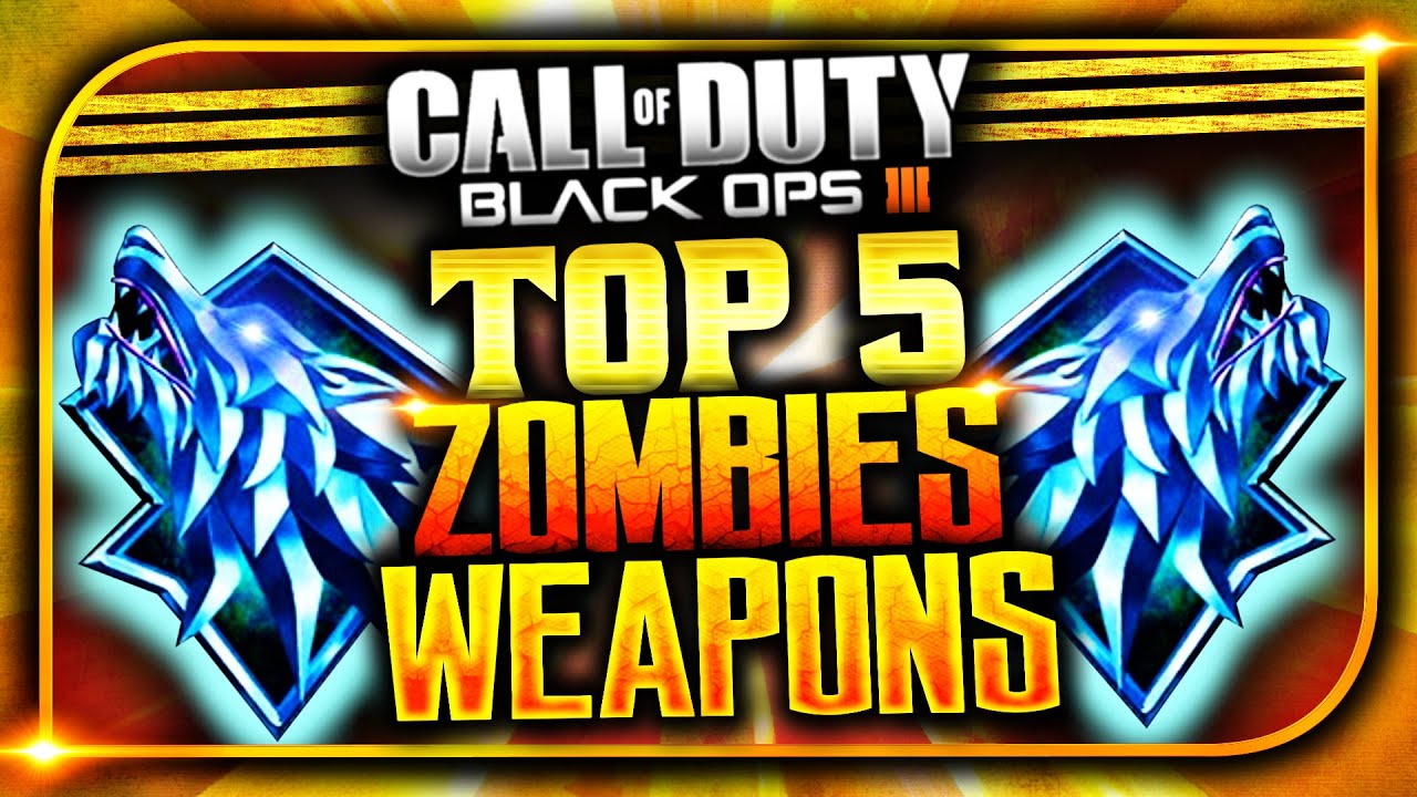 Top 5 "Best Weapons in Black Ops 3 Zombies" (TOP 5 "Best BO3 Zombies
