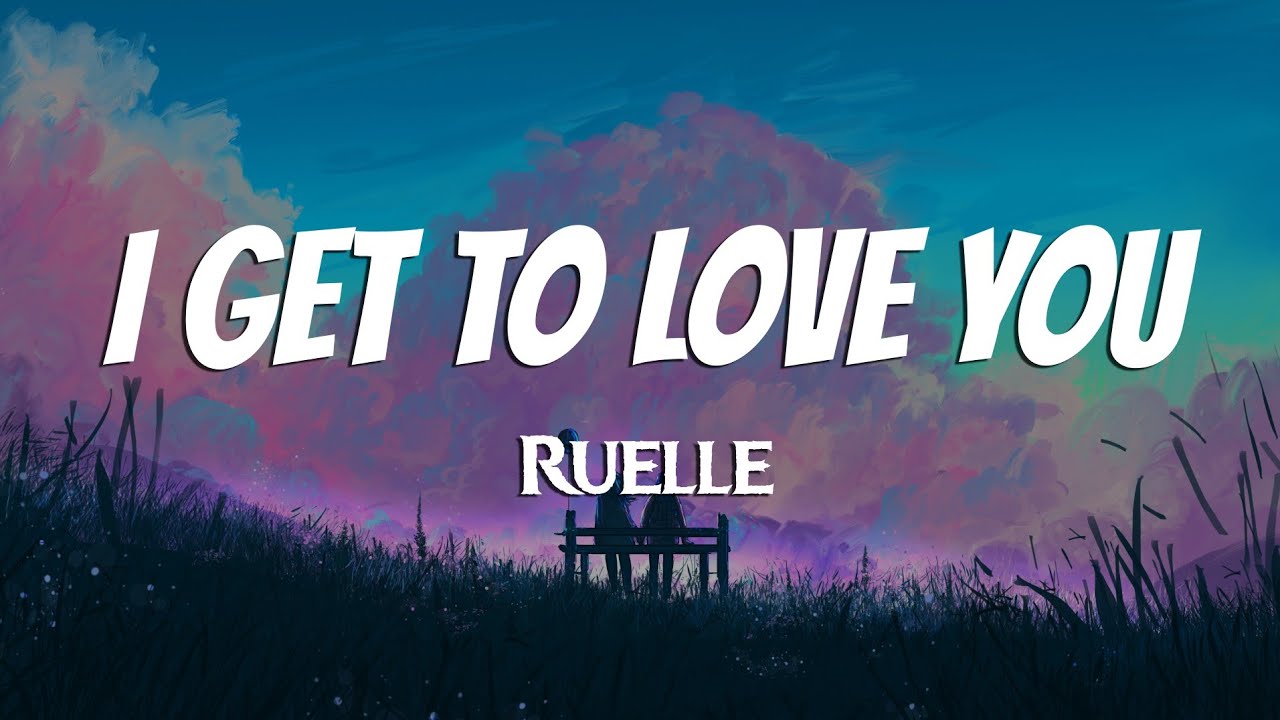 Ruelle   I Get To Love You Lyrics