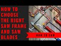 How To Choose The Right Saw Frame and Saw Blades - All About Piercing Saws and Blades