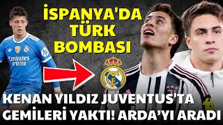 Şok Kenan Yıldız Juventusta Gemileri Yaktı Arda Gülerin Yanına Gidiyor İspanyada Türk Bombası