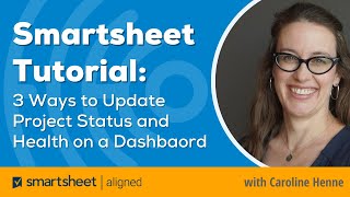 Smartsheet Tutorial: Three Ways to Update Project Status & Health on a Dashboard