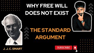 Why We Don't Have Free Will - The Standard Argument | JJC Smart | Philosophy of Free Will | Argmnt 2
