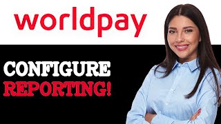 How To Set Up WorldPay Batch Reporting (2025)
