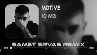 Motive - 10 MG ( Samet Ervas & Berk Polat Remix )