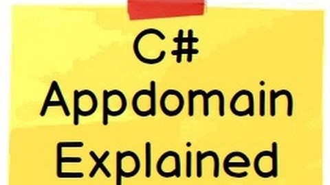 C# AppDomain explained