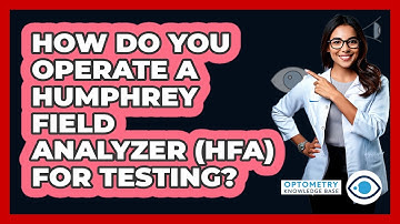 How Do You Operate A Humphrey Field Analyzer (HFA) For Testing? - Optometry Knowledge Base